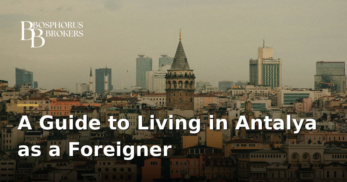 A Guide to Living in Antalya as a Foreigner