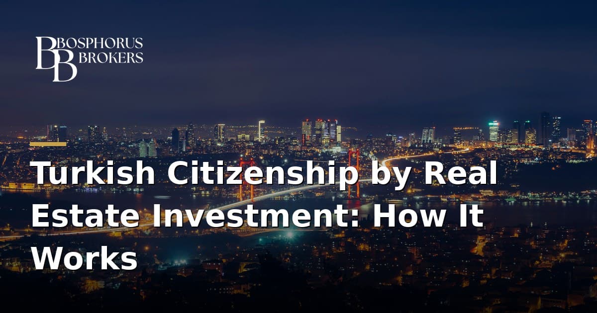 Turkish Citizenship by Real Estate Investment: How It Works