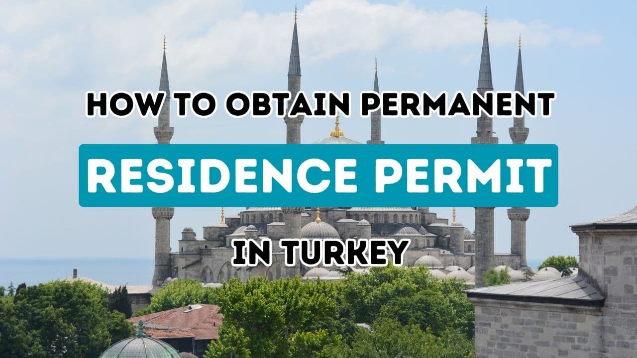 Obtenir la résidence permanente en Turquie