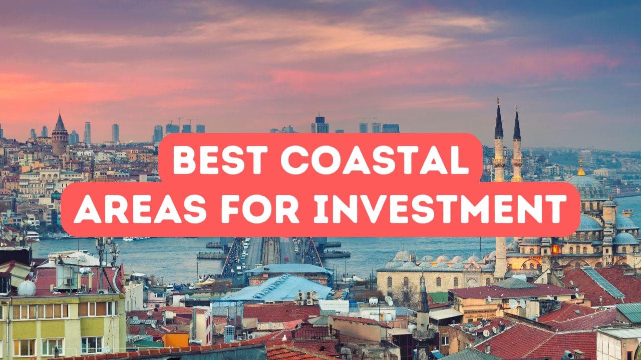 Best Coastal Areas for Investment