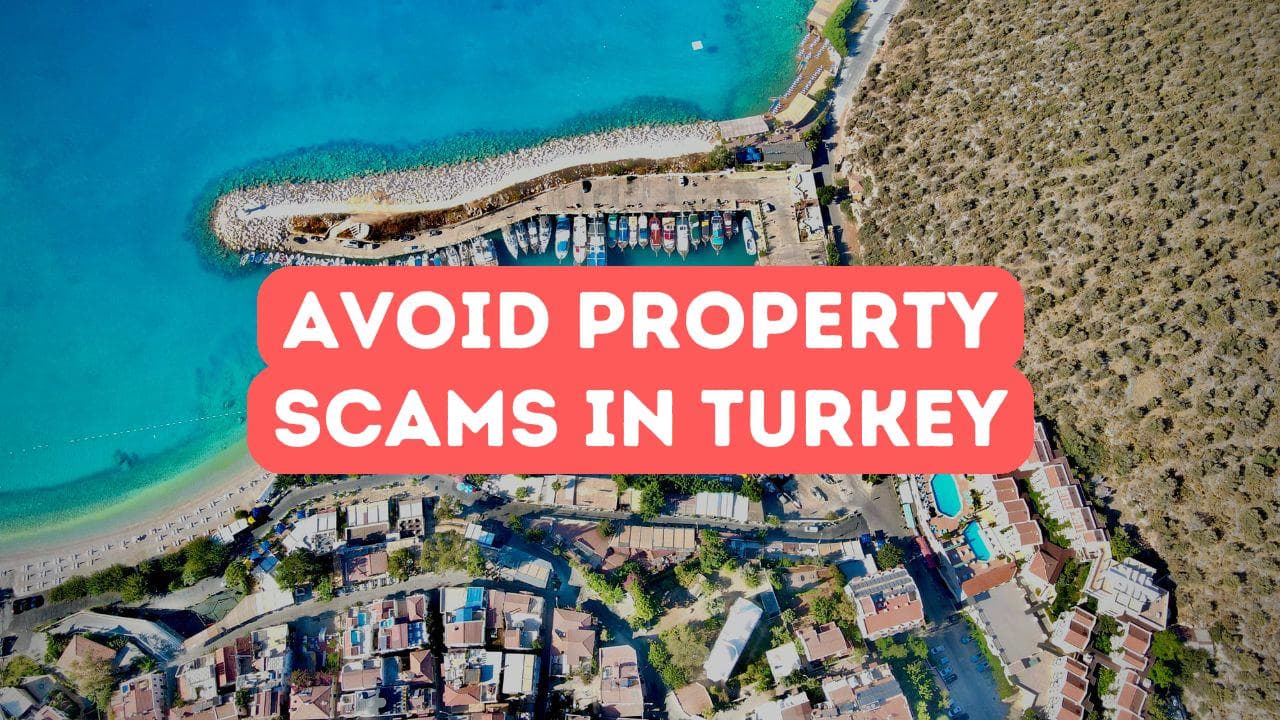 Property Scams in Turkey and How to Avoid Them