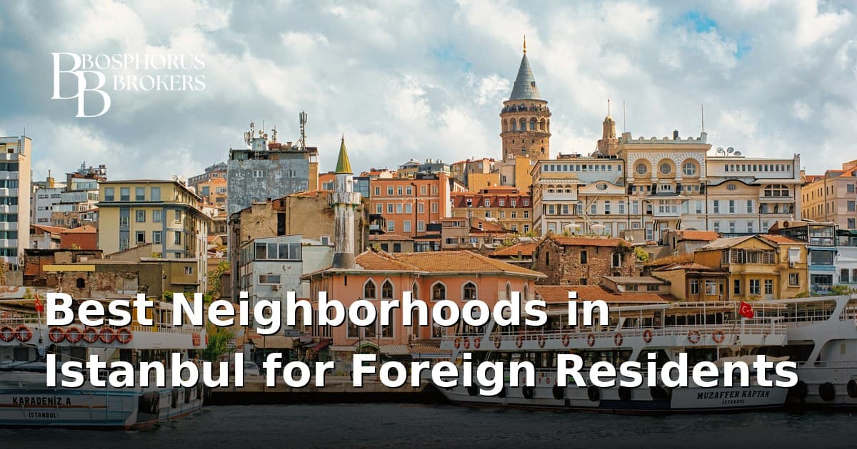 Best Neighborhoods in Istanbul for Foreign Residents