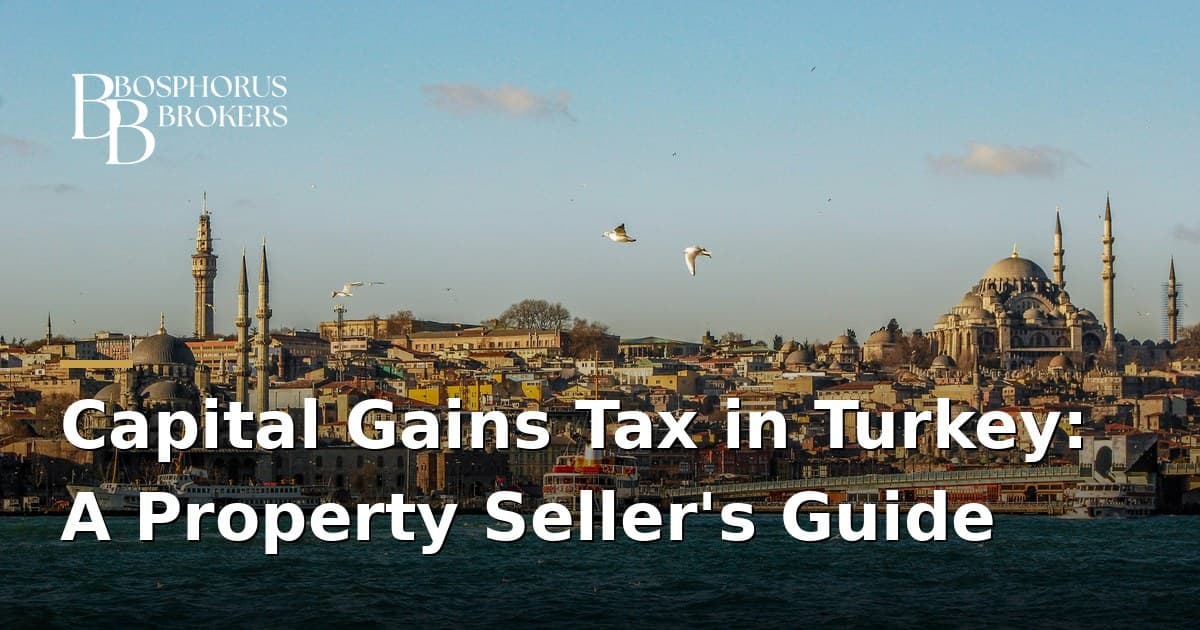 Capital Gains Tax in Turkey: A Property Seller's Guide