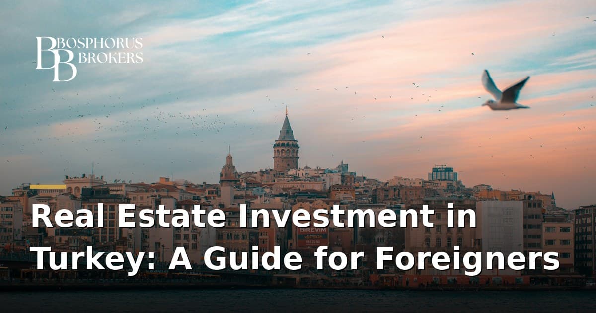 Real Estate Investment in Turkey: A Guide for Foreigners