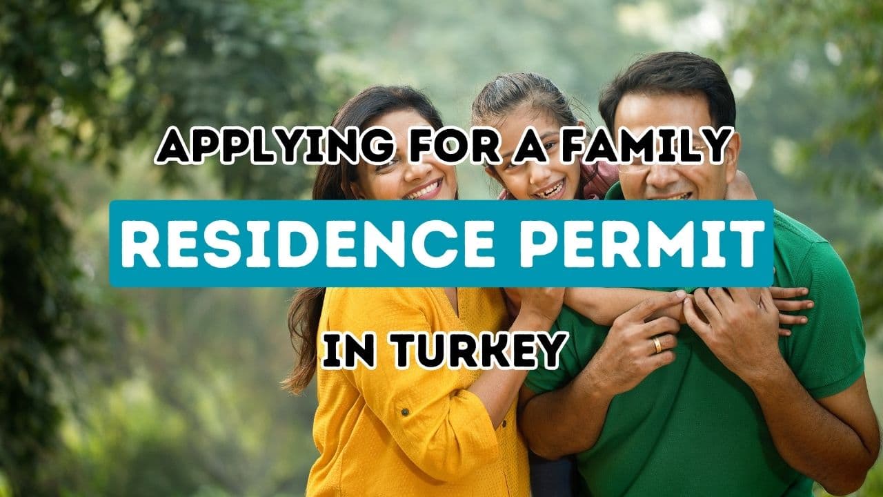 Le guide complet du permis de séjour familial en Turquie