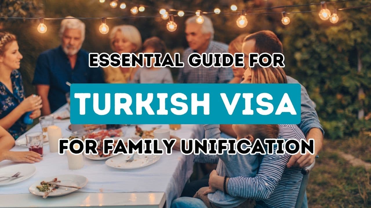 Aileyle Yeniden Birleşme İçin Türkiye Vizesi Almada Temel Adımlar