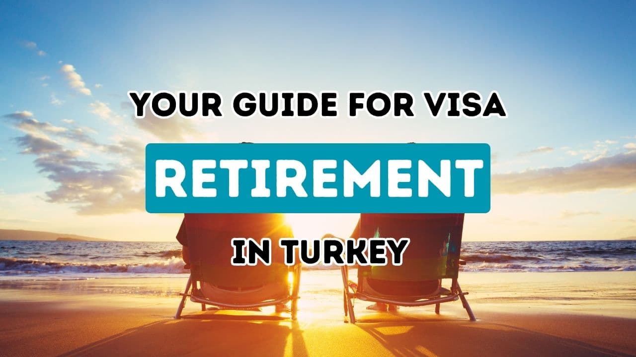 Exploring the Joys of Retiring in Turkey: A Comprehensive Guide to Visa Processes and Advantages