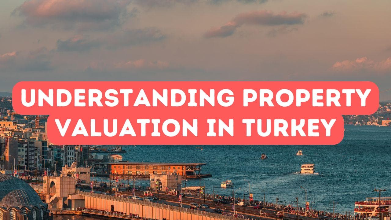 Comprendre l'évaluation de la propriété en Turquie