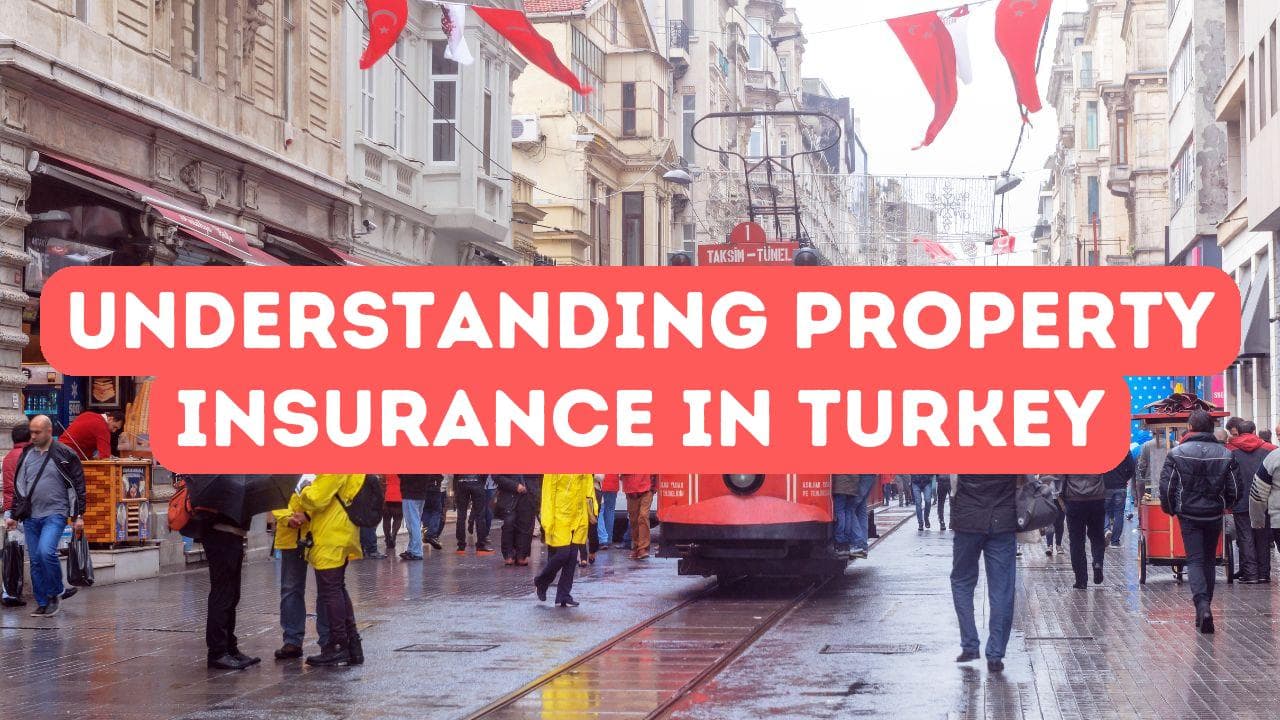Comprendre l'assurance de biens en Turquie