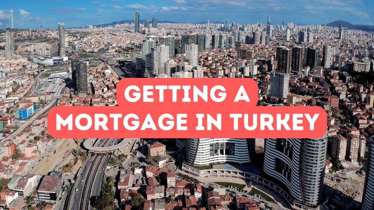 Comment obtenir un prêt hypothécaire en Turquie