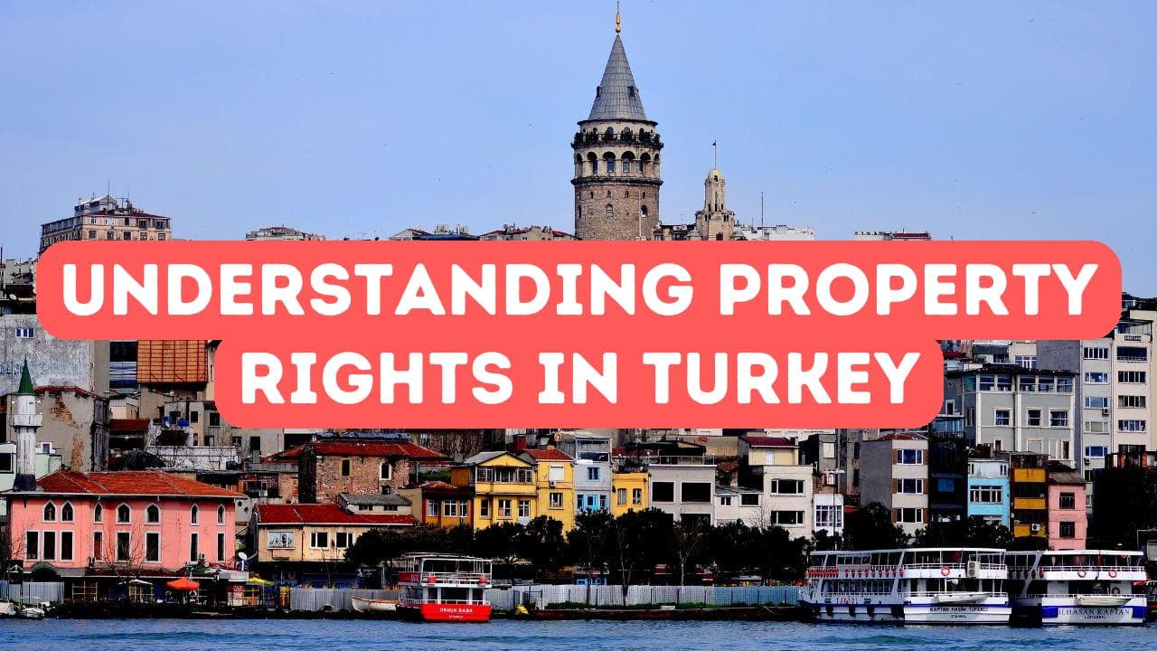 Comprendre les droits de propriété en Turquie