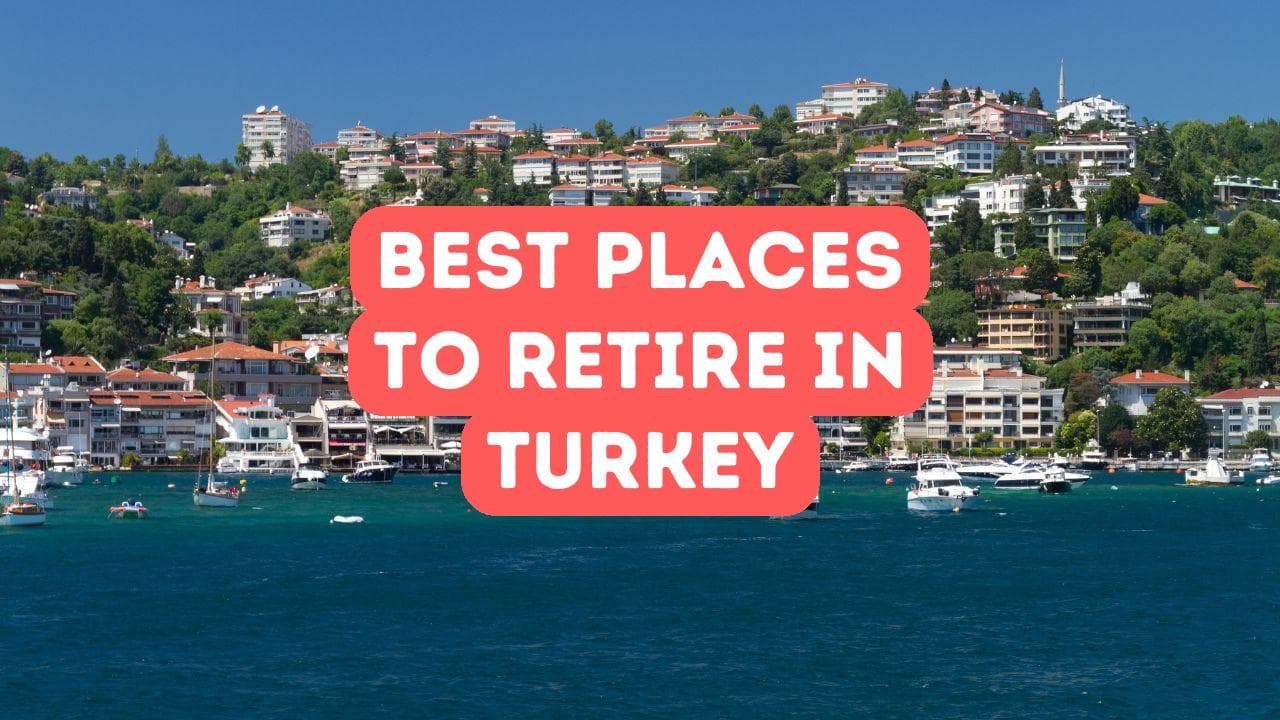 Les meilleurs endroits pour prendre sa retraite en Turquie