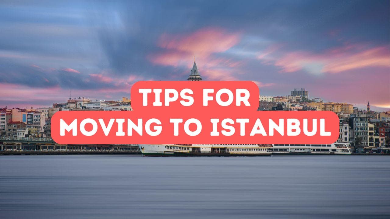 Conseils pour déménager à Istanbul
