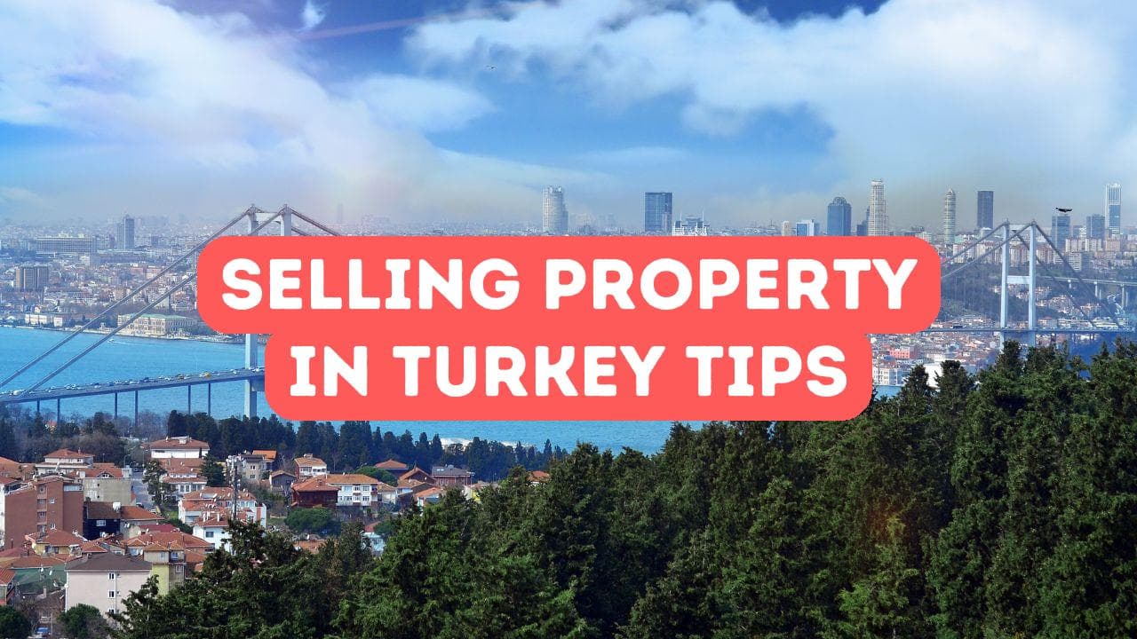 Conseils pour vendre une propriété en Turquie