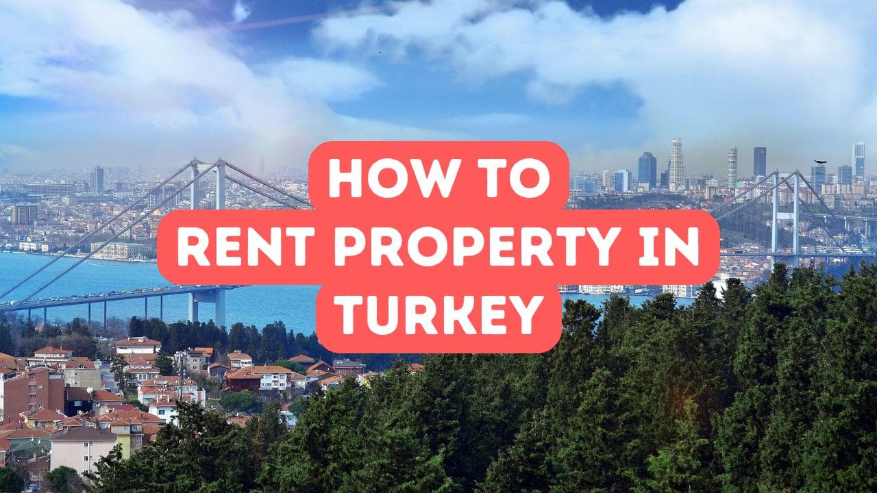 Comment louer une propriété en Turquie
