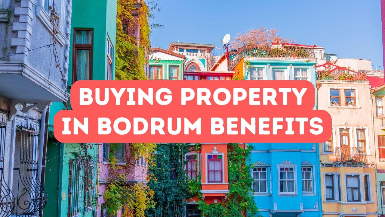 Avantages d’acheter une propriété à Bodrum