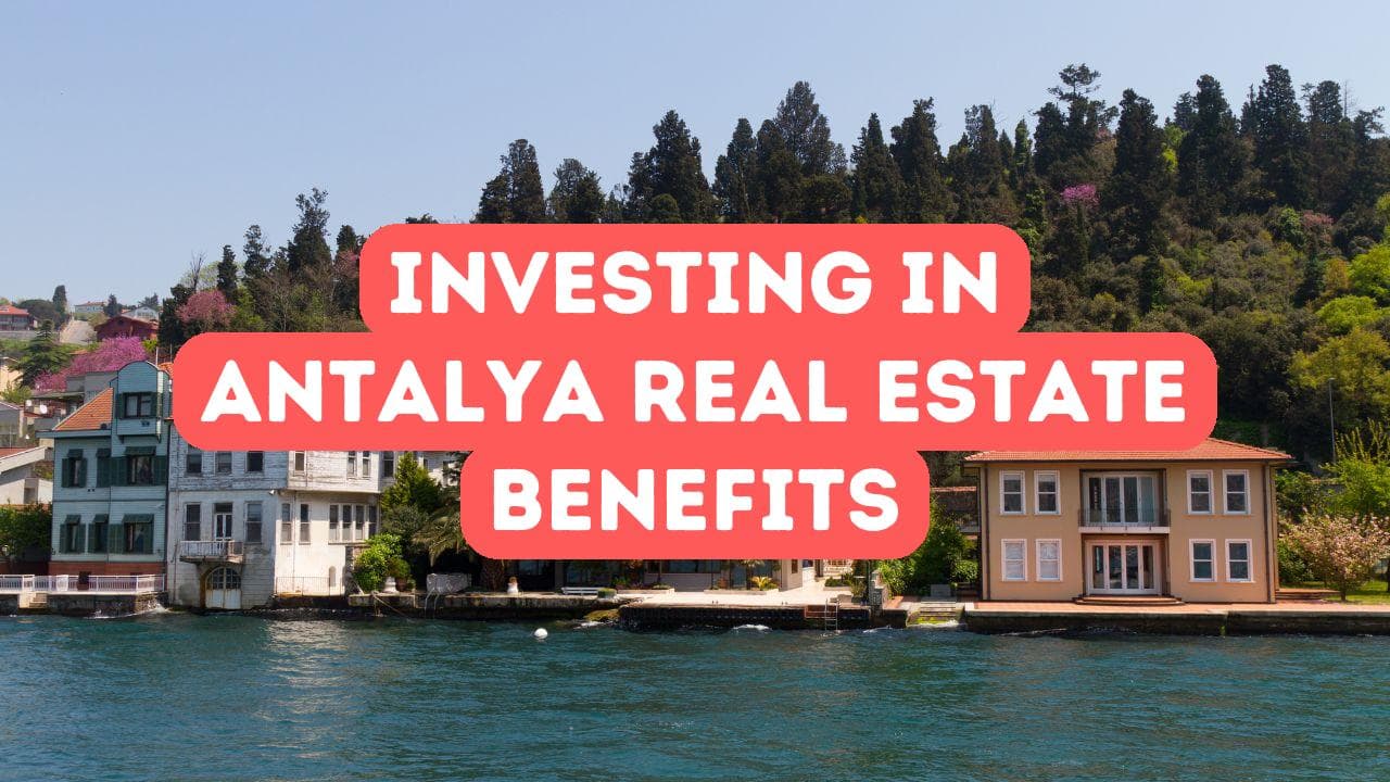 Avantages d’investir dans l’immobilier à Antalya