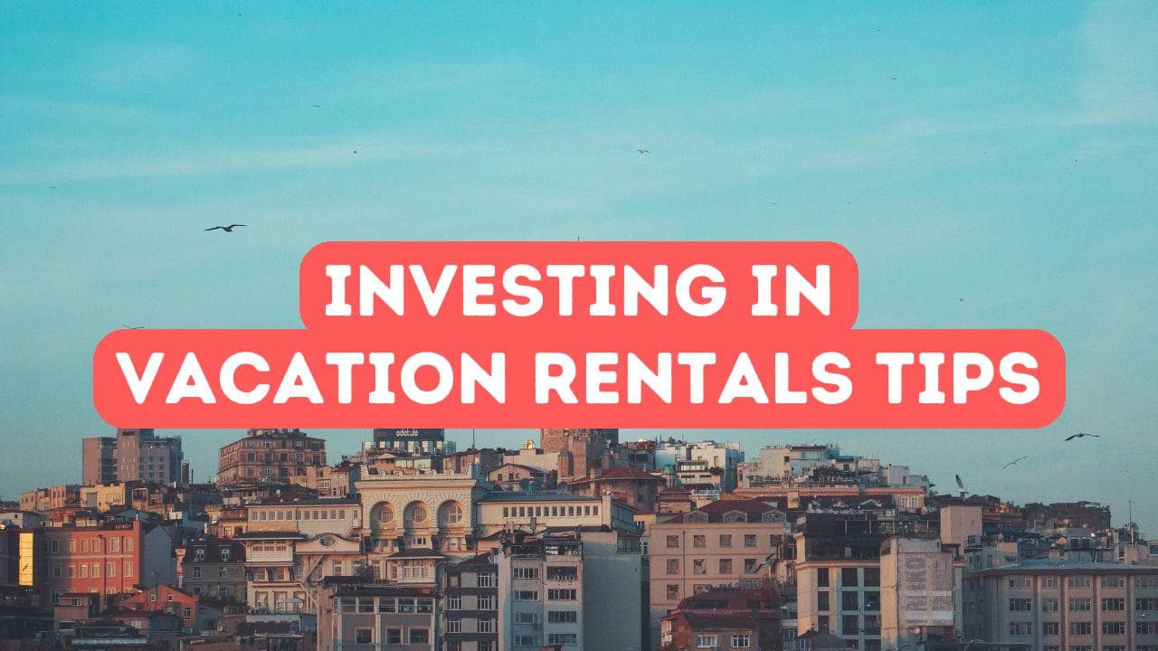 Comment investir dans des locations de vacances