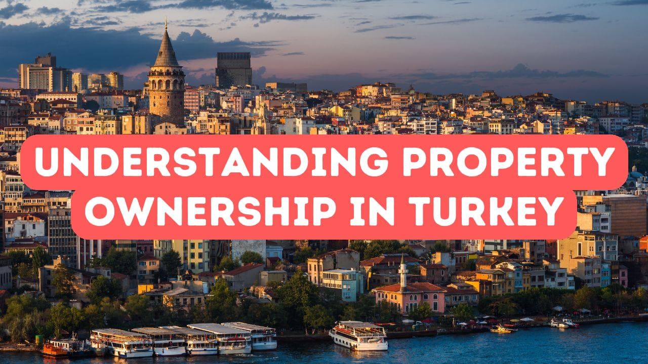 Comprendre la propriété immobilière en Turquie