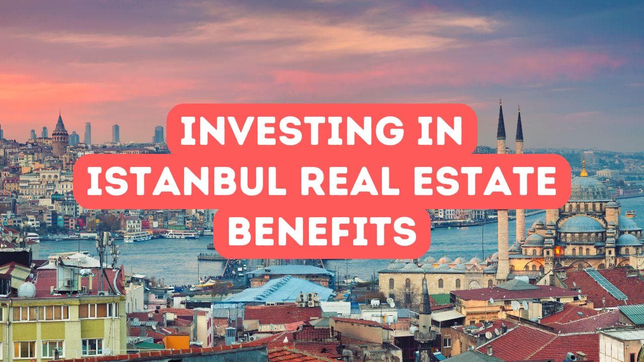 Avantages d’investir dans l’immobilier à Istanbul