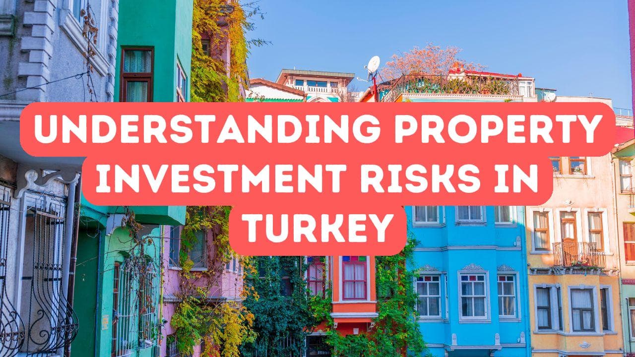 Comprendre les risques liés à l’investissement immobilier en Turquie