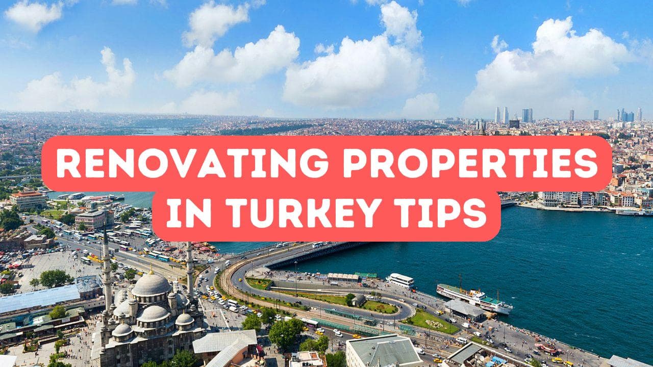 Conseils pour rénover des propriétés en Turquie