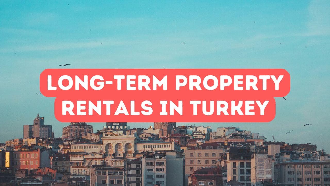Gestion locative immobilière à long terme en Turquie