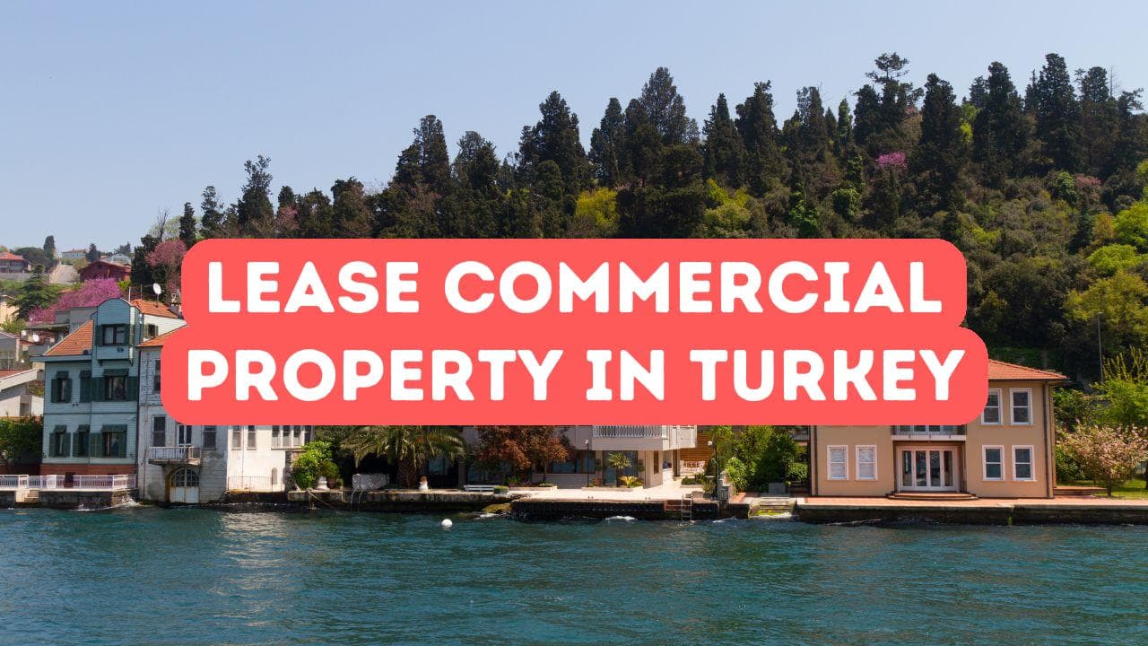 Comment louer un bien commercial en Turquie
