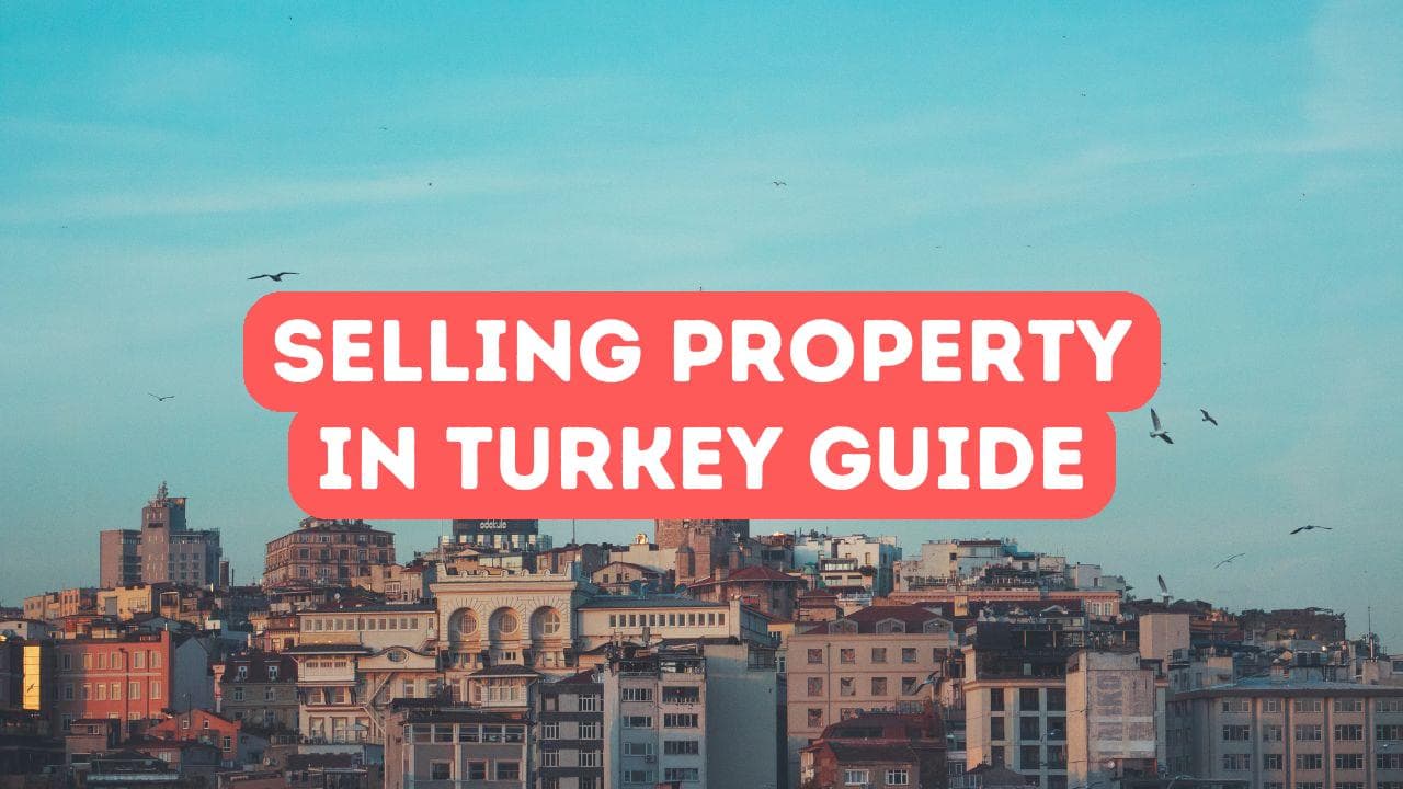 Vendre une propriété en Turquie en tant qu'étranger