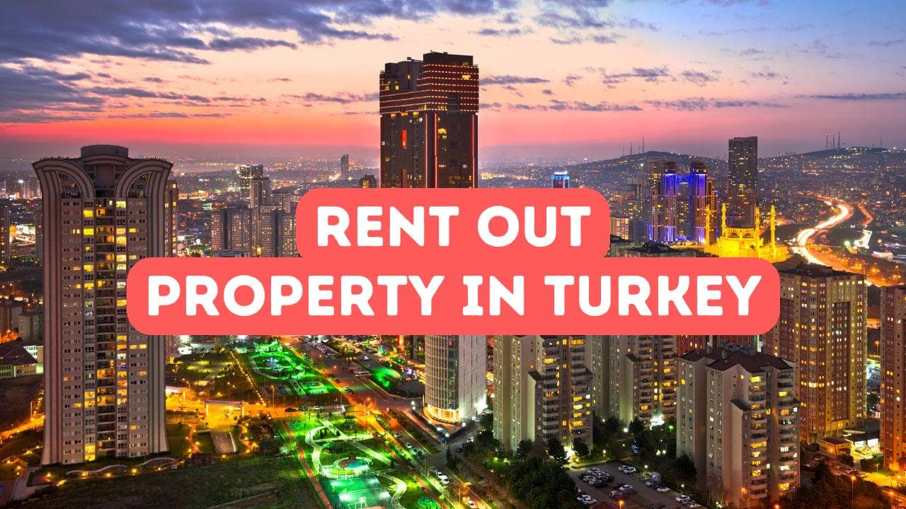 Comment louer votre propriété en Turquie
