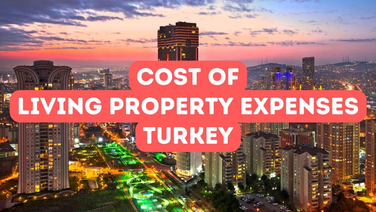Coût de la vie et dépenses immobilières en Turquie