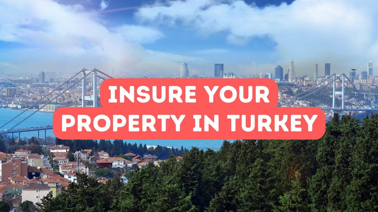 Comment assurer votre propriété en Turquie