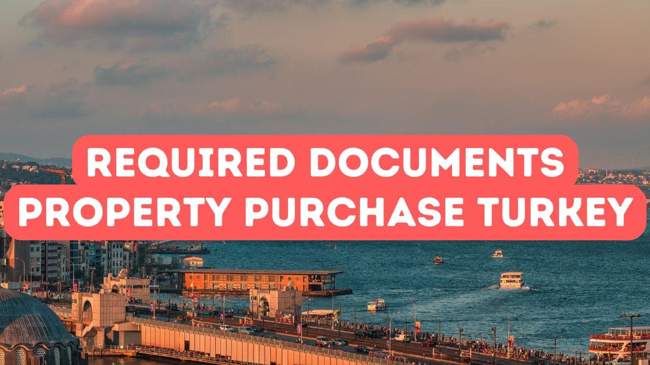 Documents requis pour l'achat d'une propriété en Turquie
