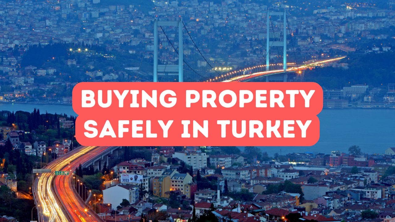 Acheter un bien immobilier en toute sécurité en Turquie (2026)
