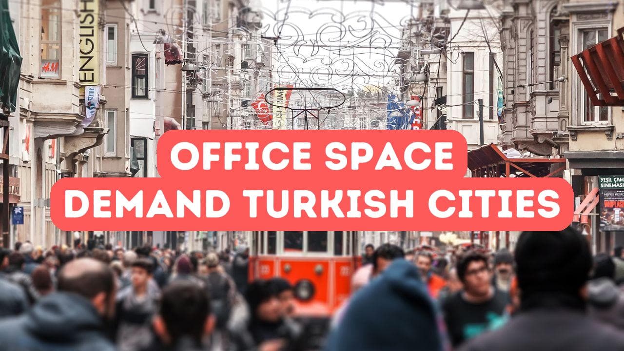 Demande d'espaces de bureaux dans les quartiers d'affaires turcs