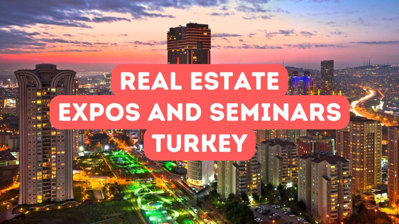 Séminaires et expositions sur l'investissement immobilier en Turquie