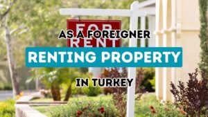 Navigating the Rental Market in Turkey as an International Resident