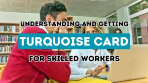Exploring the Turquoise Card Initiative: Opening Doors for Competent International Professionals in Turkey